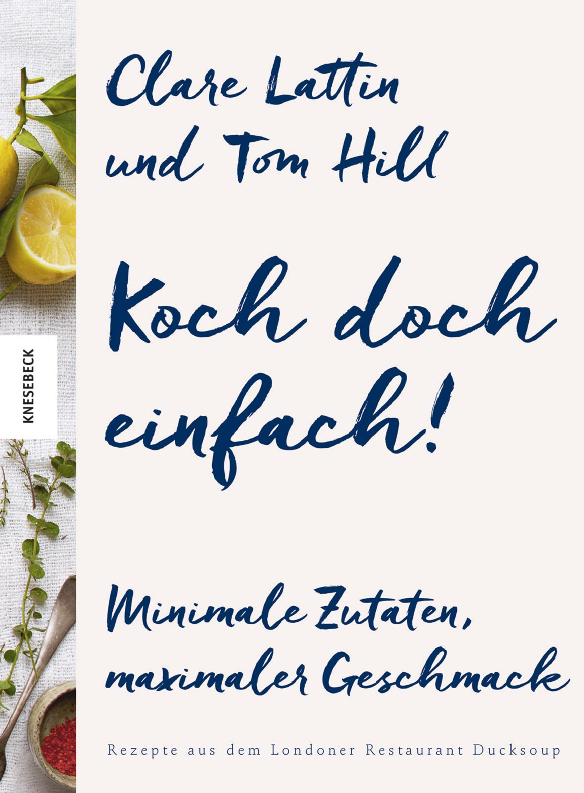 Koch doch einfach! - Minimale Zutaten, maximaler Geschmack