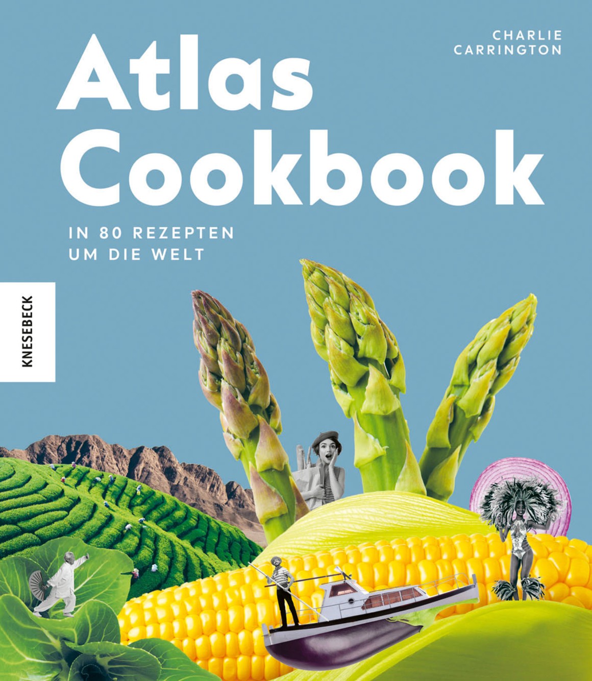 Atlas Cookbook - In 80 Rezepten um die Welt