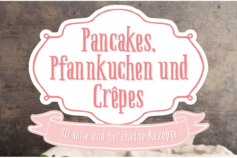 Pancakes, Pfannkuchen und Crêpes