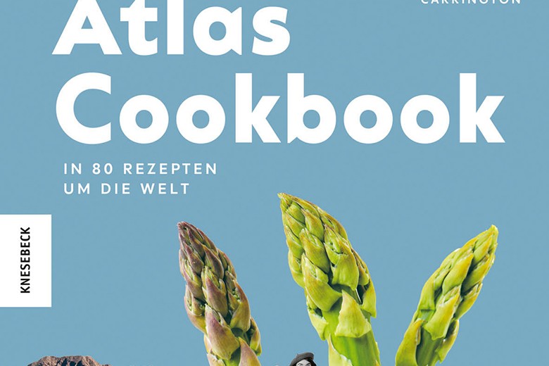 Atlas Cookbook - In 80 Rezepten um die Welt